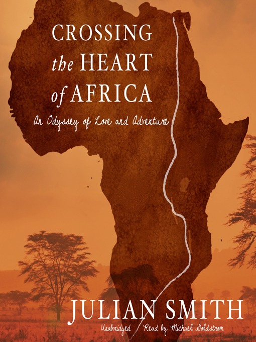 Title details for Crossing the Heart of Africa by Julian Smith - Available